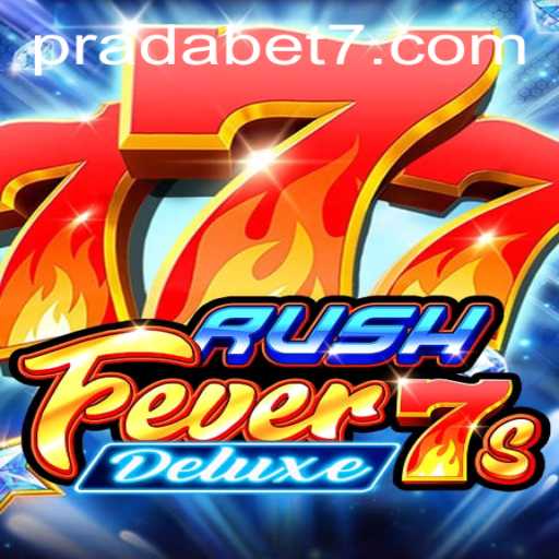 RushFever7sDeluxe: A Cutting-Edge Slot Experience with Prada Bet Integration